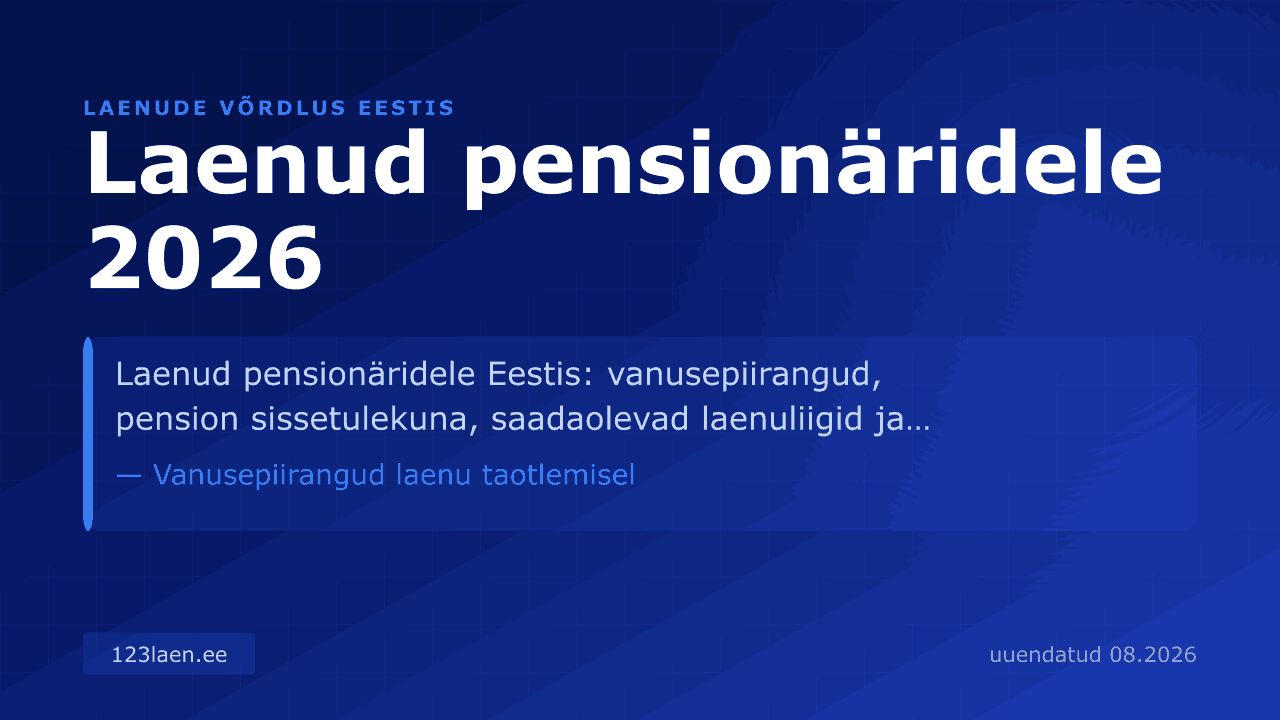 Laenud pensionäridele 2026 — intresside, KKM-i ja laenutingimuste võrdlus Eestis