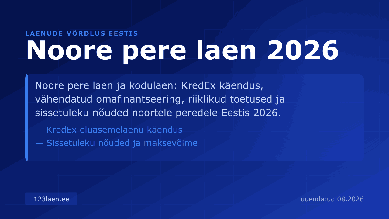 Noore pere laen 2026 — intresside, KKM-i ja laenutingimuste võrdlus Eestis