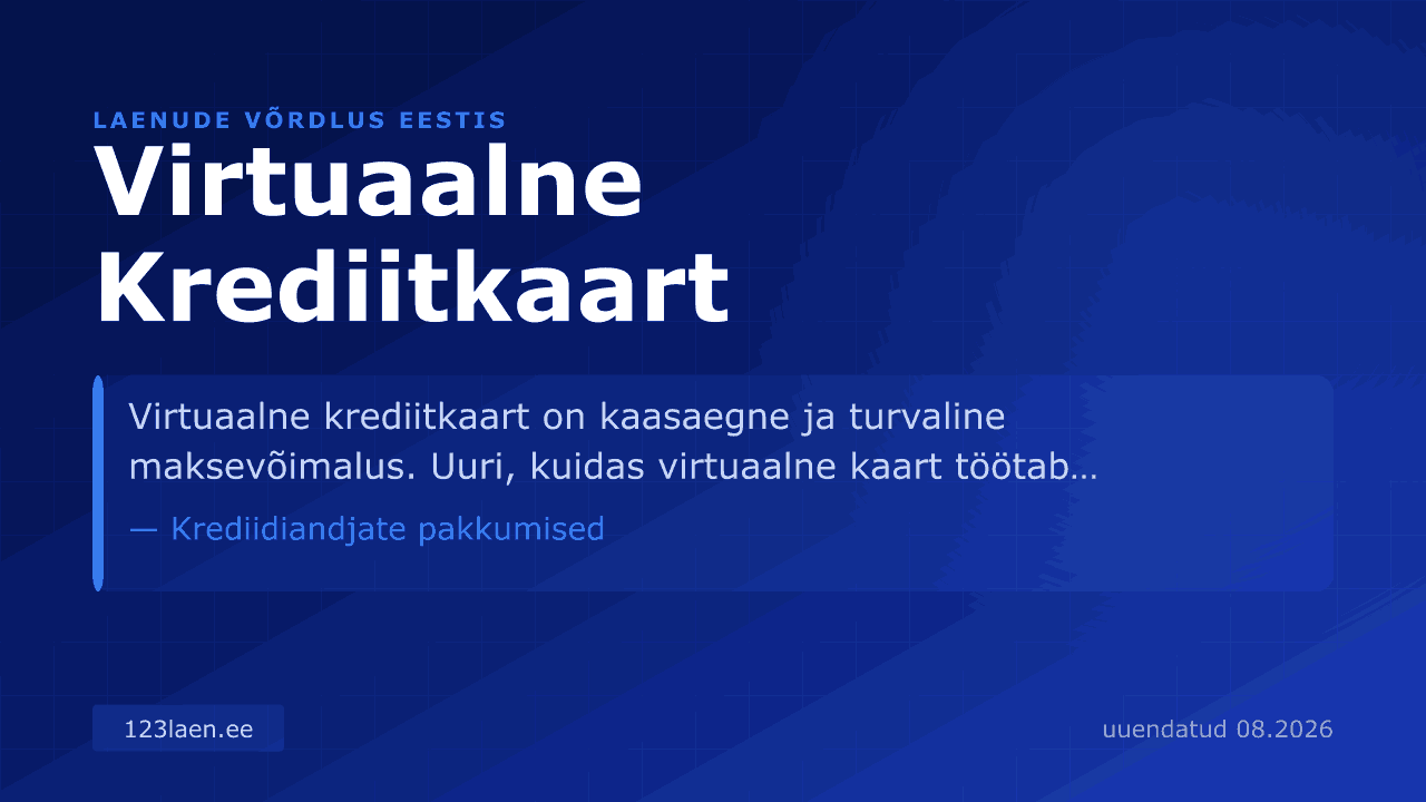 Virtuaalne Krediitkaart — intresside, KKM-i ja laenutingimuste võrdlus Eestis
