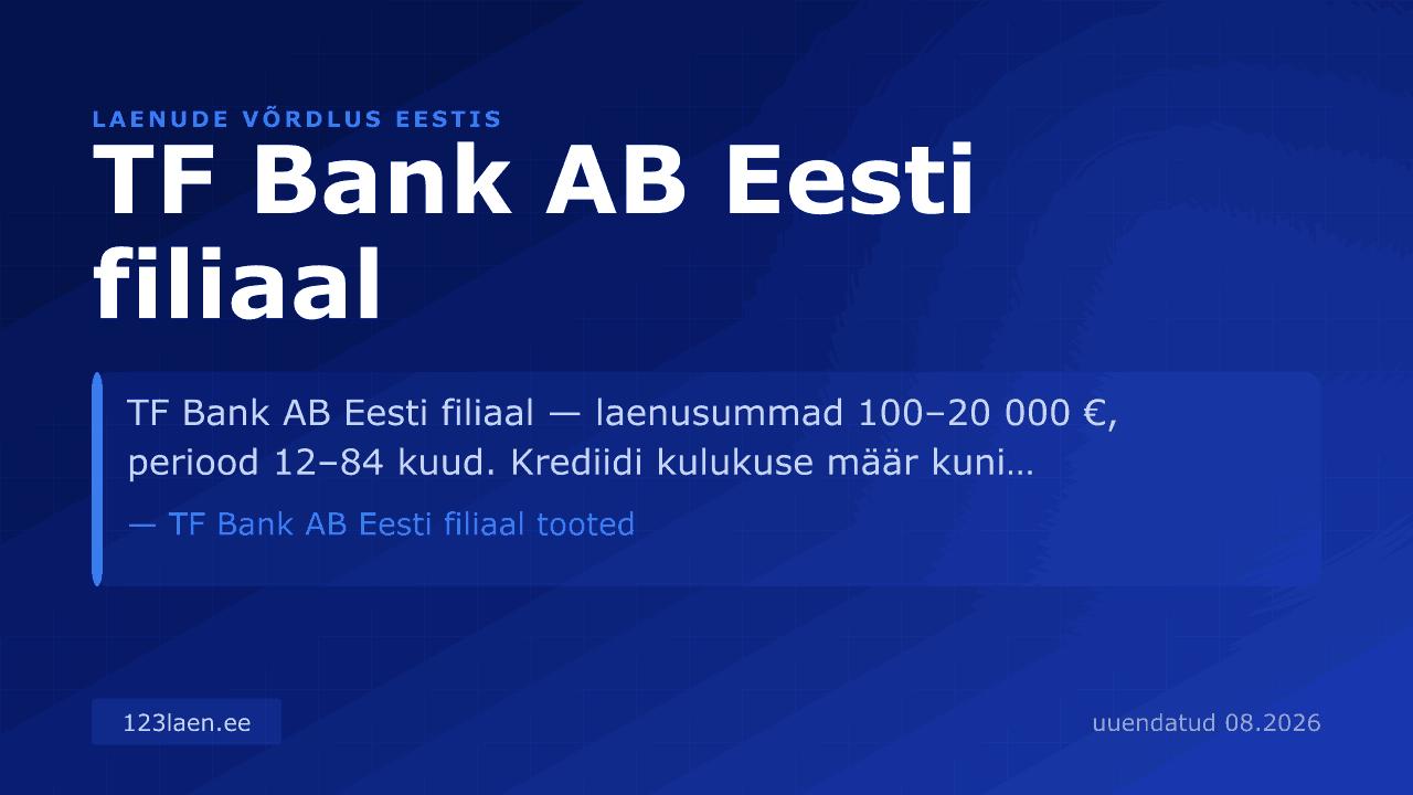 TF Bank AB Eesti filiaal: laen 2026 — intresside, KKM-i ja laenutingimuste võrdlus Eestis