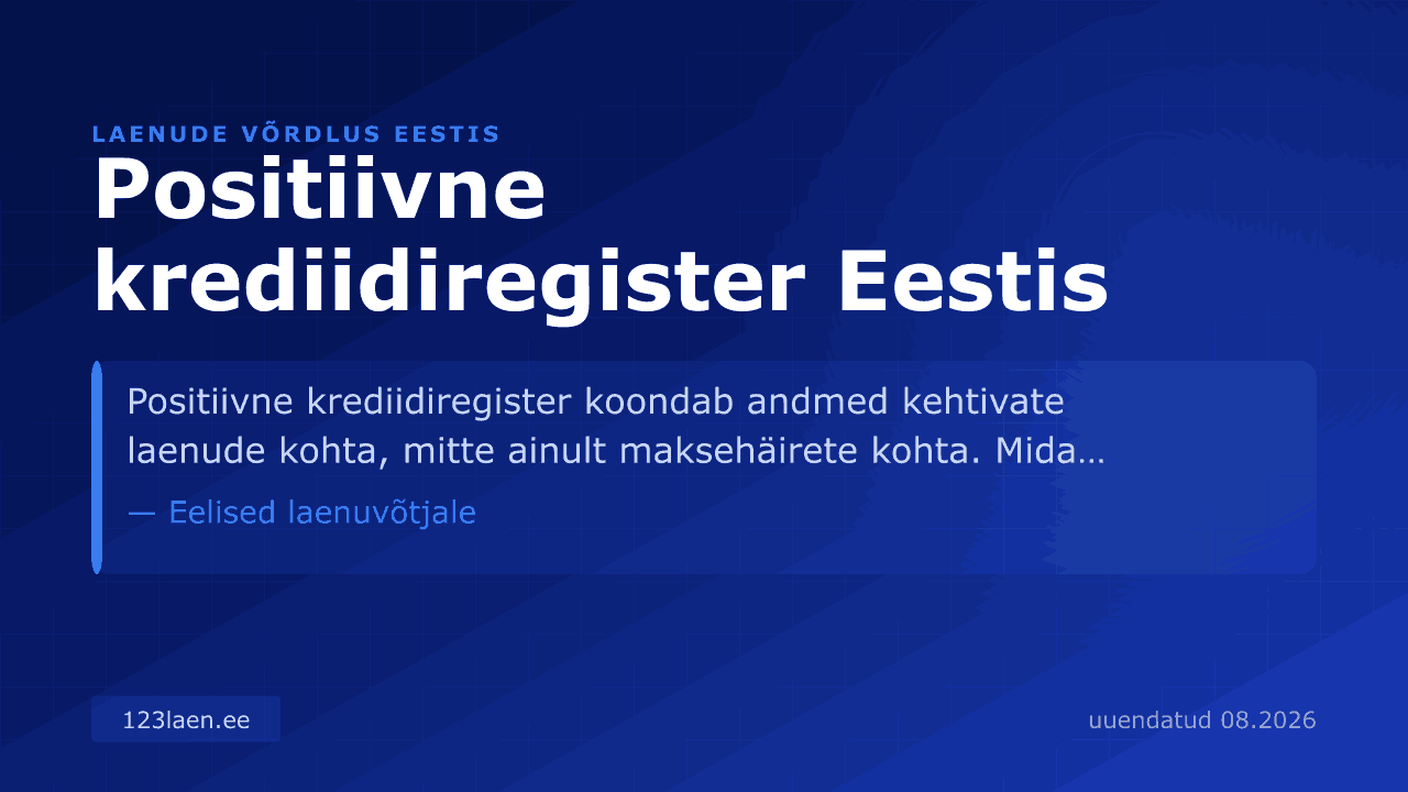 Positiivne krediidiregister Eestis — intresside, KKM-i ja laenutingimuste võrdlus Eestis